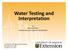 Water Testing and Interpretation. by Bob Schultheis Natural Resource Engineering Specialist