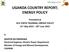 UGANDA COUNTRY REPORT; ENERGY POLICY