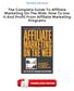 Download The Complete Guide To Affiliate Marketing On The Web: How To Use It And Profit From Affiliate Marketing Programs PDF