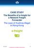 CASE STUDY The Benefits of e-freight for a Network Freight Forwarder The case of Kuehne+Nagel in Hong Kong. e-freight
