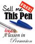 Sell me. This Pen. free. A lesson in. Persuasion