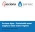 Acciona Agua - Sustainable water supply in water scarce regions. an Acciona case study