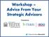 Workshop Advice From Your Strategic Advisors