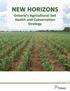 NEW HORIZONS. Ontario s Agricultural Soil Health and Conservation Strategy
