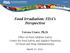 Food Irradiation: FDA s Perspective Teresa Croce, Ph.D.