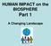 HUMAN IMPACT on the BIOSPHERE. Part 1. A Changing Landscape