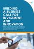 BUILDING A BUSINESS CASE FOR INVESTMENT AND INNOVATION