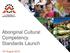 10 th August Aboriginal Cultural Competency Standards Launch