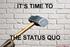 IT S TIME TO THE STATUS QUO