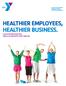 HEALTHIER EMPLOYEES, HEALTHIER BUSINESS. Corporate Membership YMCA OF GREATER FORT WAYNE