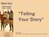 Telling Your. Story. Scott Collins, APR CAFO Webinar February 25, 2015