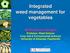 Integrated weed management for vegetables