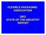 FLEXIBLE PACKAGING ASSOCIATION 2003 STATE OF THE INDUSTRY REPORT