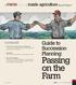 Passing on the Farm. Guide to Succession Planning: /inside agriculture Special Report. contents