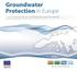 Groundwater Protection in Europe THE NEW GROUNDWATER DIRECTIVE CONSOLIDATING THE EU REGULATORY FRAMEWORK