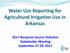 Water Use Reporting for Agricultural Irrigation Use in Arkansas Nonpoint Source Pollution Stakeholder Meeting September 27-28, 2017