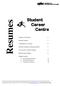 Resumes. Student Career Centre. Purpose of a Resume 2. Resume Formats 2. Components of a resume 4. Features common to all good resumes 5
