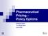 Pharmaceutical Pricing Policy Options. Andreas Seiter The World Bank June 2008
