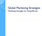 Global Marketing Strategies. Marketing Strategies for Going Abroad