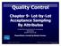Quality Control. Chapter 9- Lot-by-Lot Acceptance Sampling By Attributes. PowerPoint presentation to accompany Besterfield Quality Control, 8e