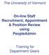 The University of Vermont. On-line Staff Recruitment, Appointment & Position Review using PeopleAdmin. Training for Department Users