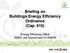 Briefing on Buildings Energy Efficiency Ordinance (Cap. 610) Energy Efficiency Office EMSD, the Government of HKSAR