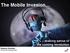 The Mobile Invasion. Stephen Scheeler Former MD Facebook ANZ. making sense of the coming revolution