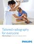 Tailored radiography for everyone. Philips BuckyDiagnost cassette-based radiography solutions