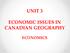UNIT 3 ECONOMIC ISSUES IN CANADIAN GEOGRAPHY ECONOMICS
