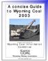 A concise Guide. An industry overview produced by the. Wyoming Coal Information Committee. Wyoming COAL. Wyoming Mining Association