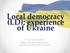 Local democracy (LD): experience of Ukraine. 29 May 2018, Brussels Oleksiy Orlovsky, International Renaissance Foundation (Ukraine)
