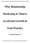 Why Relationship. Marketing Is Vital to. Accelerate Growth in. Your Practice