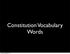 Constitution Vocabulary Words. Thursday, September 5, 13