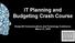 IT Planning and Budgeting Crash Course Nonprofit Communications and Technology Conference March 21, 2018