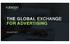 THE GLOBAL EXCHANGE FOR ADVERTISING