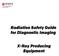 Radiation Safety Guide for Diagnostic Imaging. X-Ray Producing Equipment