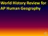 World History Review for AP Human Geography