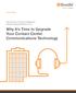 Why It s Time to Upgrade Your Contact Center Communications Technology