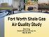 Fort Worth Shale Gas Air Quality Study. Mike Pring, Eastern Research Group, Inc. May 29, 2013