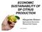 ECONOMIC SUSTAINABILITY OF SP CITRUS PRODUCTION. Margarete Boteon Agricultural Economic Researcher/Cepea