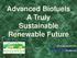 Advanced Biofuels A Truly Sustainable Renewable Future. Advanced Biofuels USA