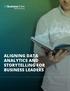 ALIGNING DATA ANALYTICS AND STORYTELLING FOR BUSINESS LEADERS