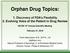 Orphan Drug Topics: 1. Discovery of FDA s Flexibility 2. Evolving Voice of the Patient in Drug Review. February 21, 2018