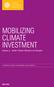 MOBILIZING CLIMATE INVESTMENT