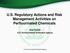 U.S. Regulatory Actions and Risk Management Activities on Perfluorinated Chemicals Ana Corado U.S. Environmental Protection Agency