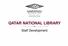 QATAR NATIONAL LIBRARY. Staff Development