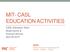 MIT- CASL EDUCATION ACTIVITIES
