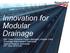 Innovation for Modular Drainage Ben Shaw (Scheme Project Manager) Andrew Clark (Drainage Improvement Specialist) Special Projects, Doncaster 24 th