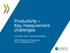 Productivity Key measurement challenges