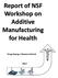 Report of NSF Workshop on Additive Manufacturing for Health. Yong Huang Steven Schmid